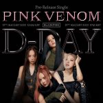 BLACKPINK Suguhkan Comeback Menakjubkan Lewat Lagu Baru Bertajuk ‘Pink Venom’ Pink Venom
